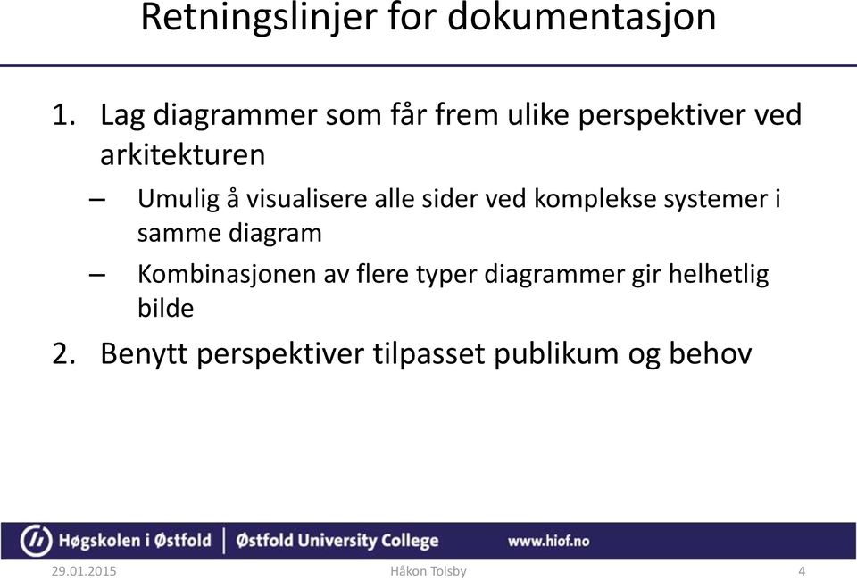 visualisere alle sider ved komplekse systemer i samme diagram Kombinasjonen