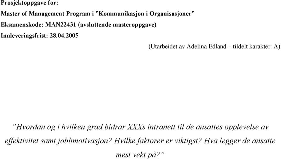 2005 (Utarbeidet av Adelina Edland tildelt karakter: A) Hvordan og i hvilken grad bidrar XXXs