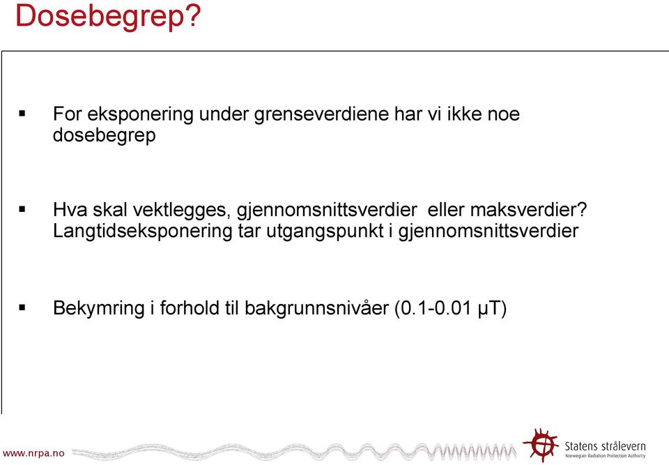 dosebegrep Hva skal vektlegges, gjennomsnittsverdier eller