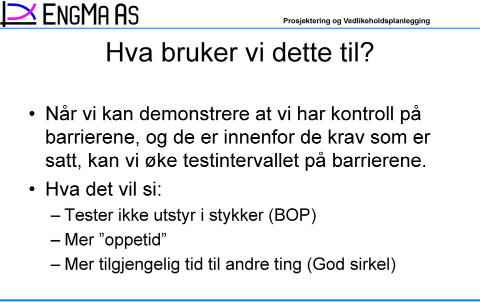 innenfor de krav som er satt, kan vi øke testintervallet på