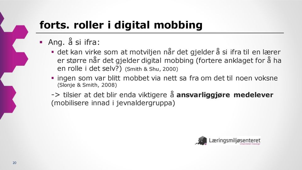 gjelder digital mobbing (fortere anklaget for å ha en rolle i det selv?