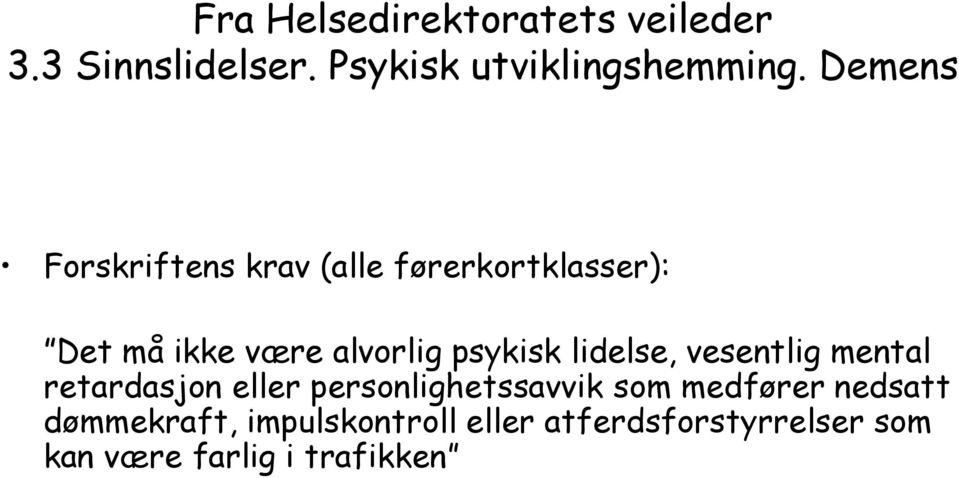 psykisk lidelse, vesentlig mental retardasjon eller personlighetssavvik som