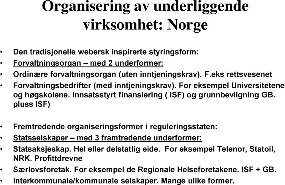 Innsatsstyrt finansiering ( ISF) og grunnbevilgning GB.