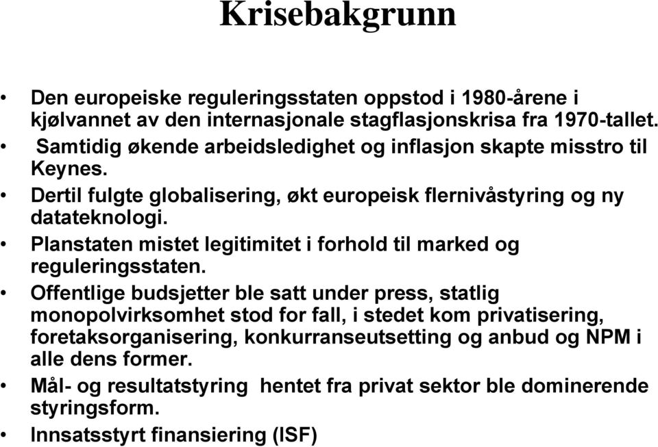 Planstaten mistet legitimitet i forhold til marked og reguleringsstaten.