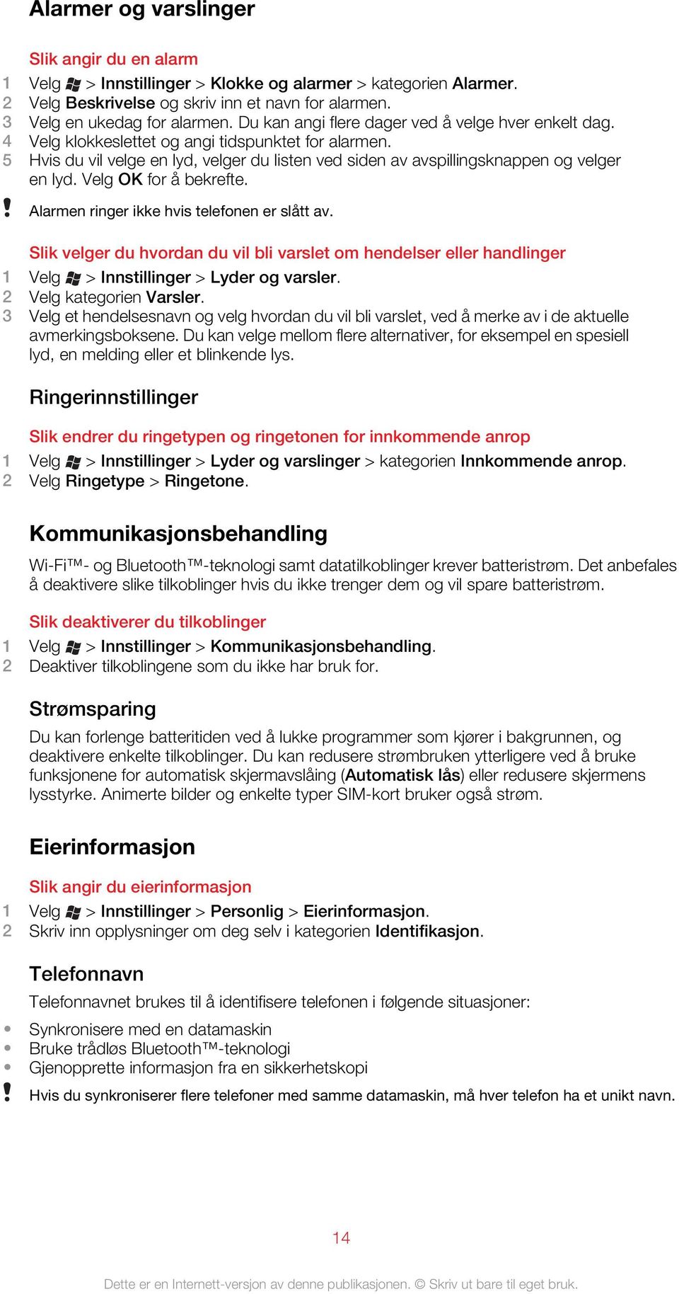 5 Hvis du vil velge en lyd, velger du listen ved siden av avspillingsknappen og velger en lyd. Velg OK for å bekrefte. Alarmen ringer ikke hvis telefonen er slått av.