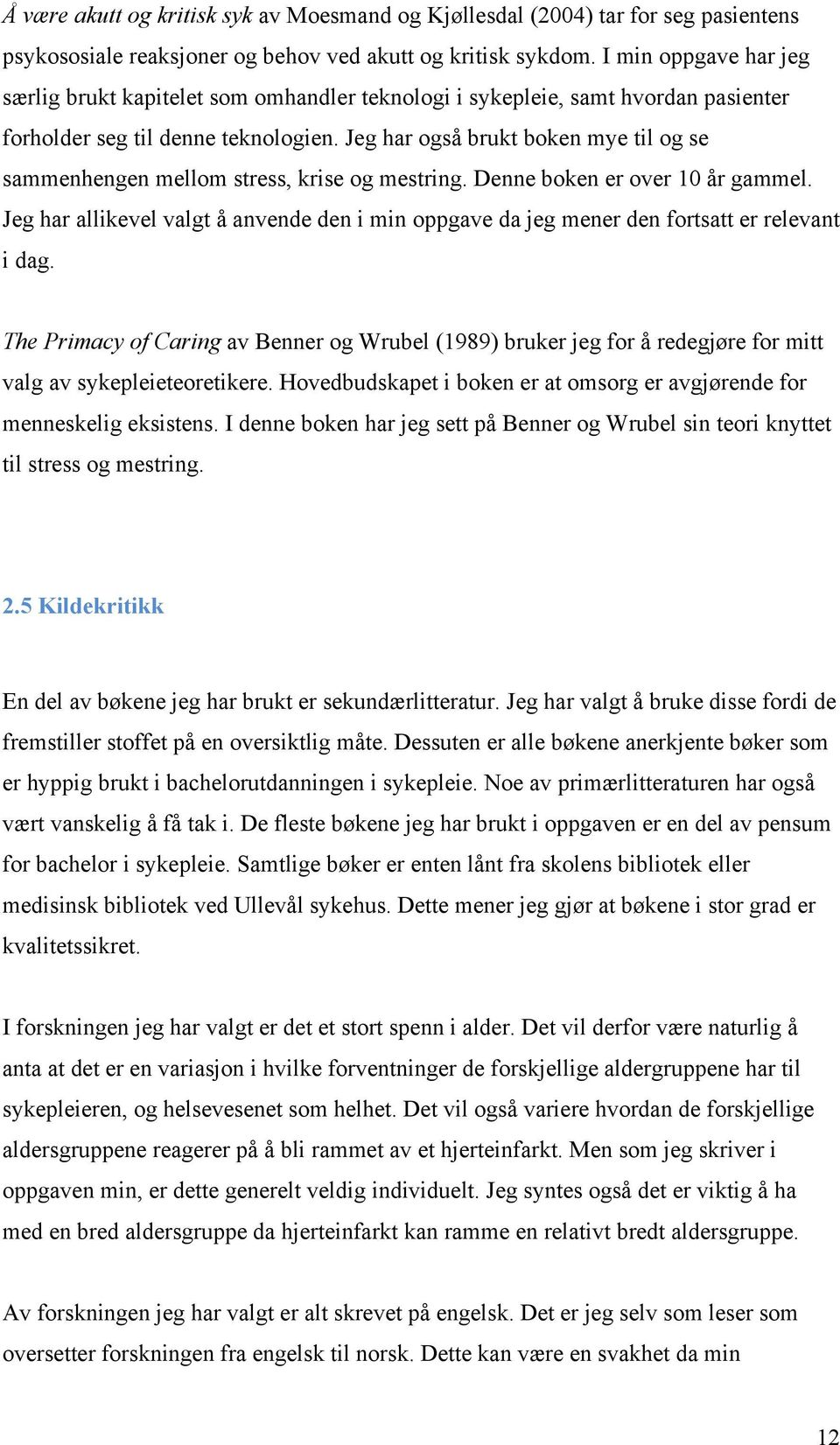 Jeg har også brukt boken mye til og se sammenhengen mellom stress, krise og mestring. Denne boken er over 10 år gammel.