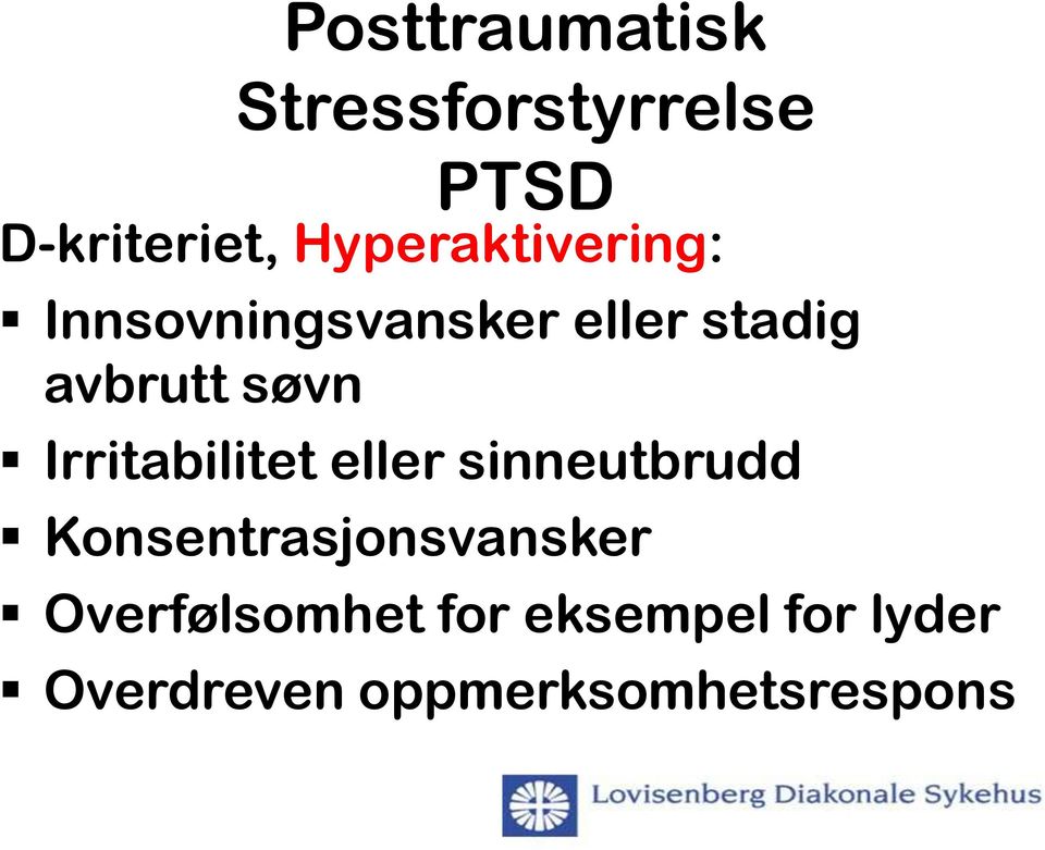 søvn Irritabilitet eller sinneutbrudd Konsentrasjonsvansker