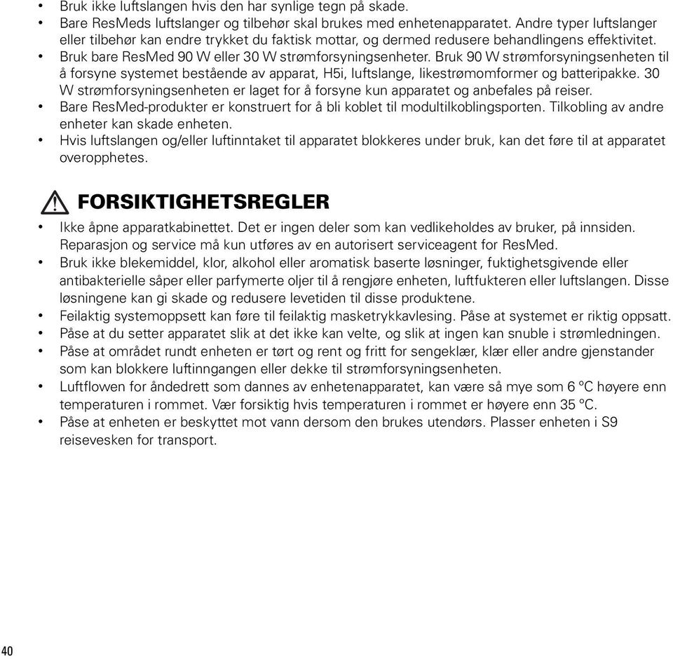 Bruk 90 W strømforsyningsenheten til å forsyne systemet bestående av apparat, H5i, luftslange, likestrømomformer og batteripakke.