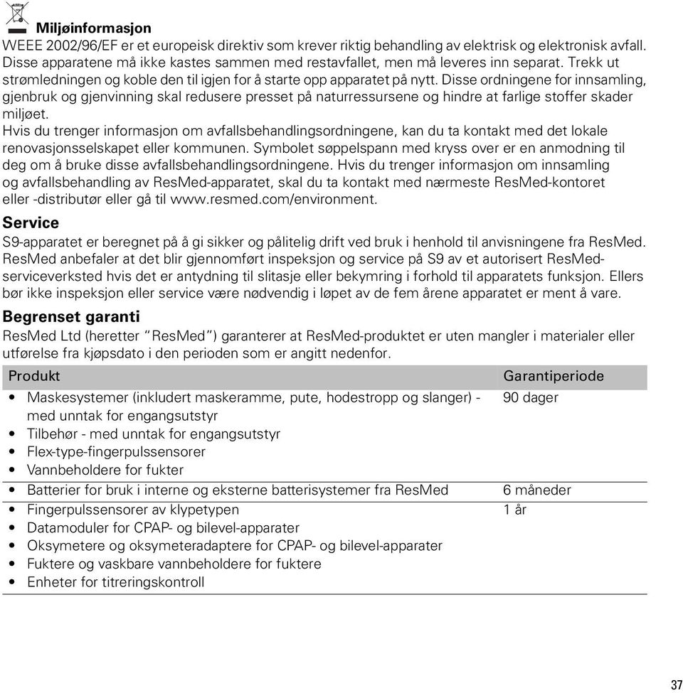 Disse ordningene for innsamling, gjenbruk og gjenvinning skal redusere presset på naturressursene og hindre at farlige stoffer skader miljøet.