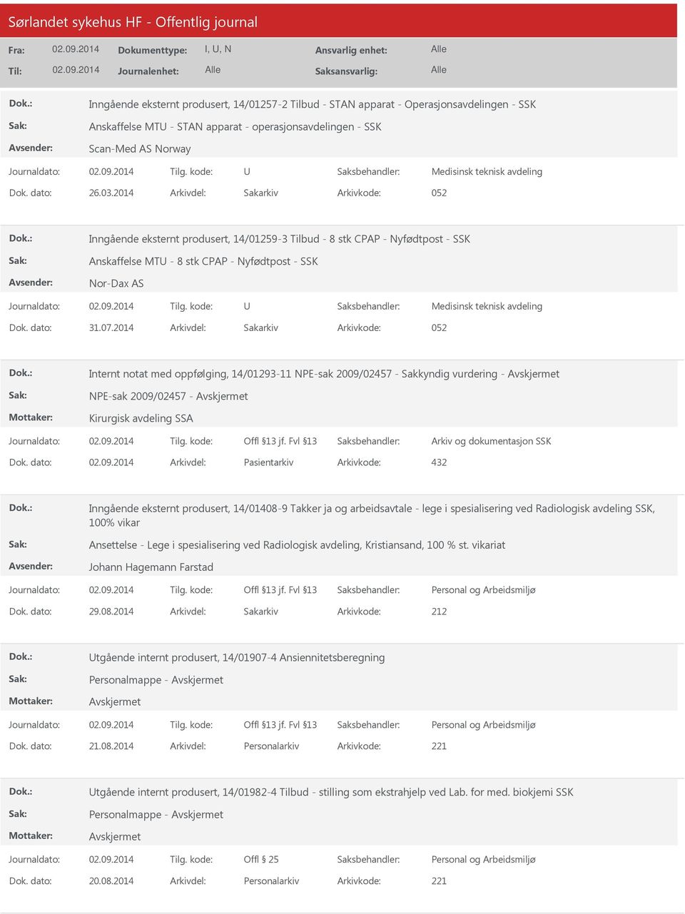 2014 Arkivdel: Sakarkiv Arkivkode: 052 Inngående eksternt produsert, 14/01259-3 Tilbud - 8 stk CPAP - Nyfødtpost - SSK Anskaffelse MT - 8 stk CPAP - Nyfødtpost - SSK Nor-Dax AS Medisinsk teknisk