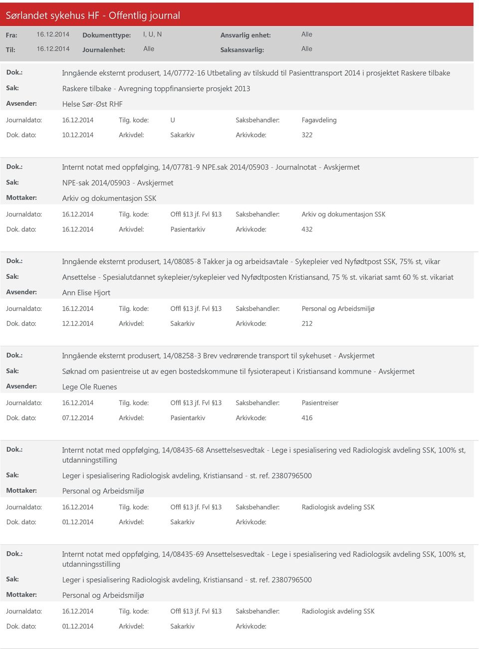 sak 2014/05903 - Journalnotat - NPE-sak 2014/05903 - Arkiv og dokumentasjon SSK Arkiv og dokumentasjon SSK Pasientarkiv 432 Inngående eksternt produsert, 14/08085-8 Takker ja og arbeidsavtale -