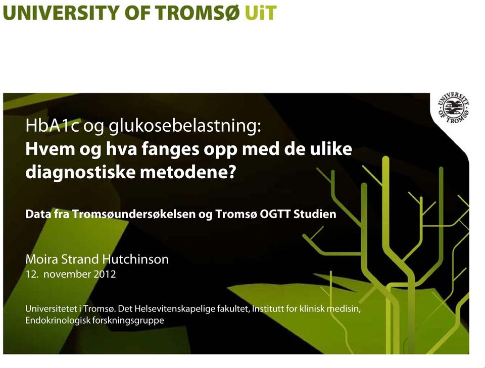 Data fra Tromsøundersøkelsen og Tromsø OGTT Studien Moira Strand Hutchinson