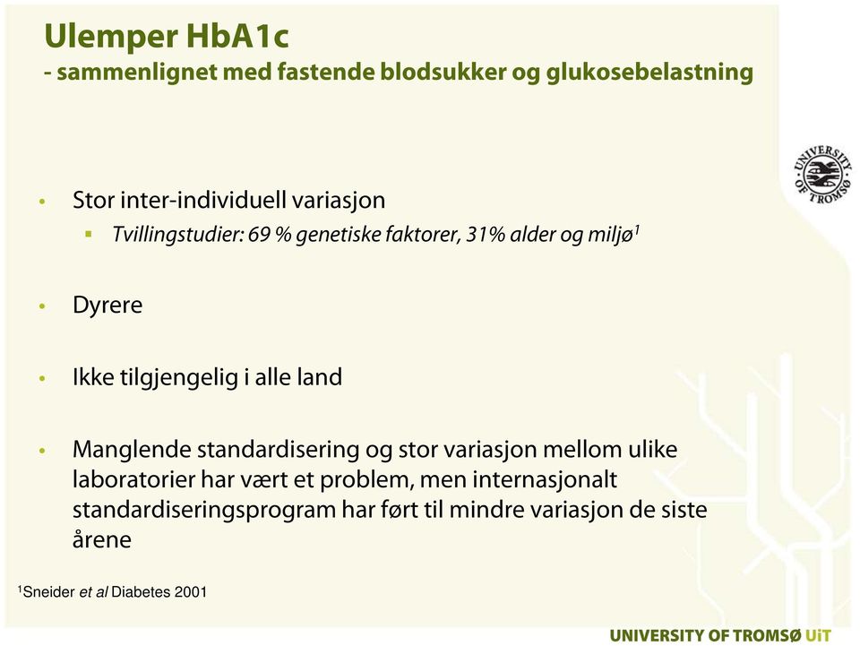 alle land Manglende standardisering og stor variasjon mellom ulike laboratorier har vært et problem,