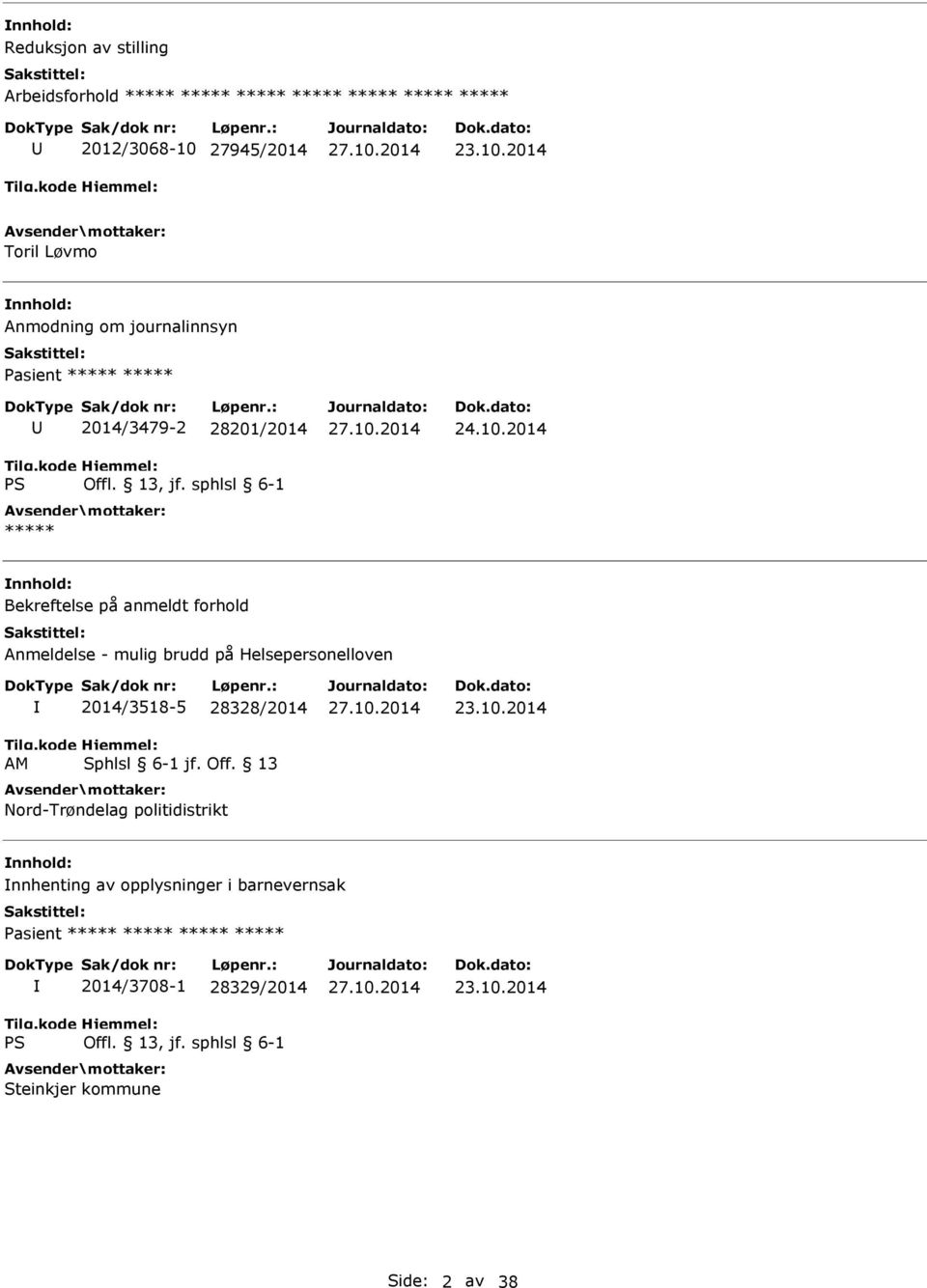 2014 Toril Løvmo Anmodning om journalinnsyn Pasient ***** ***** 2014/3479-2 28201/2014 ***** 24.10.