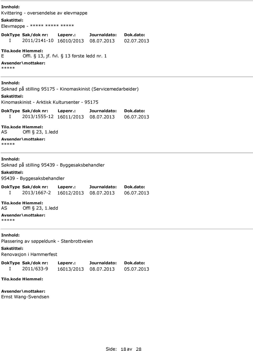 Søknad på stilling 95439 - Byggesaksbehandler 95439 - Byggesaksbehandler 2013/1667-2 16012/2013 Plassering