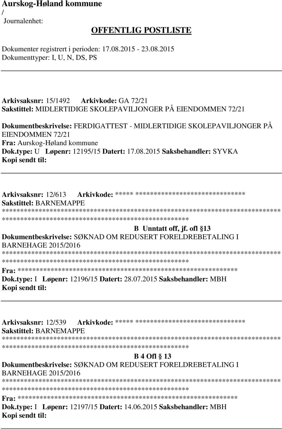 2015 Saksbehandler: SYVKA Arkivsaksnr: 12613 Arkivkode: ***** ****************************** ************************* B Unntatt off, jf.