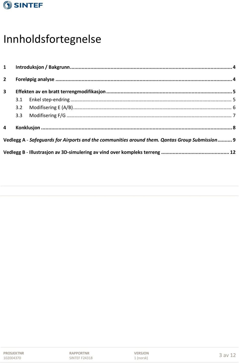 .. 6 3.3 Modifisering F/G... 7 4 Konklusjon.