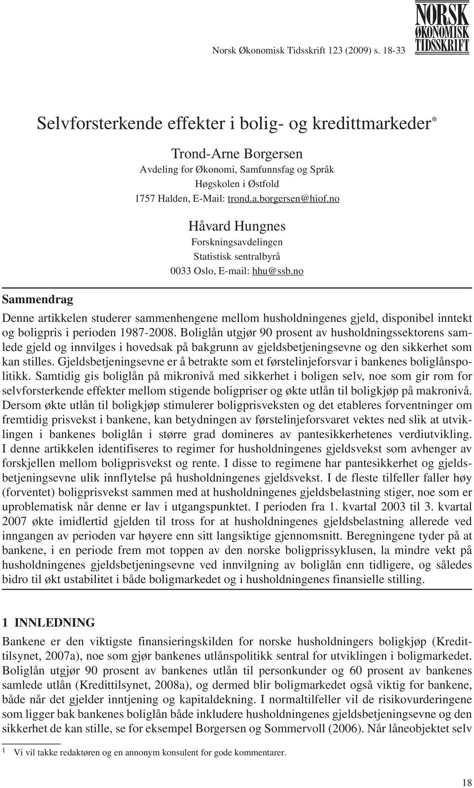 no Håvard Hungnes Forskningsavdelingen Statistisk sentralbyrå 0033 Oslo, E-mail: hhu@ssb.