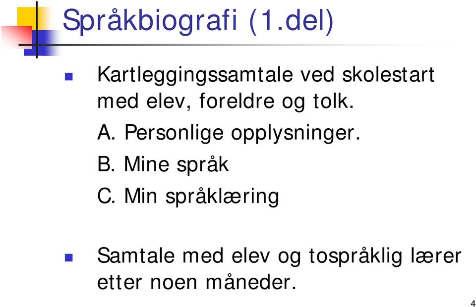 foreldre og tolk. A. Personlige opplysninger. B.