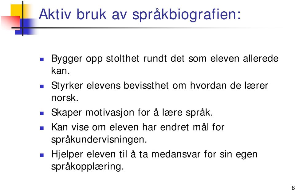 Skaper motivasjon for å lære språk.