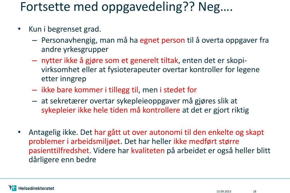 fysioterapeuter overtar kontroller for legene etter inngrep ikke bare kommer i tillegg til, men i stedet for at sekretærer overtar sykepleieoppgaver må gjøres slik at