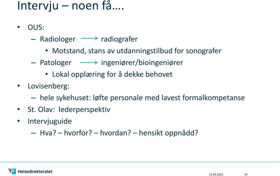 Patologer ingeniører/bioingeniører Lokal opplæring for å dekke behovet Lovisenberg: