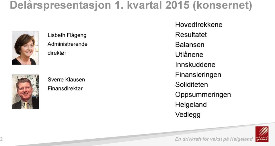 Sverre Klausen Finansdirektør Hovedtrekkene Resultatet Balansen