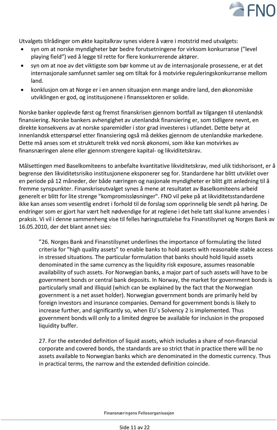 syn om at noe av det viktigste som bør komme ut av de internasjonale prosessene, er at det internasjonale samfunnet samler seg om tiltak for å motvirke reguleringskonkurranse mellom land.