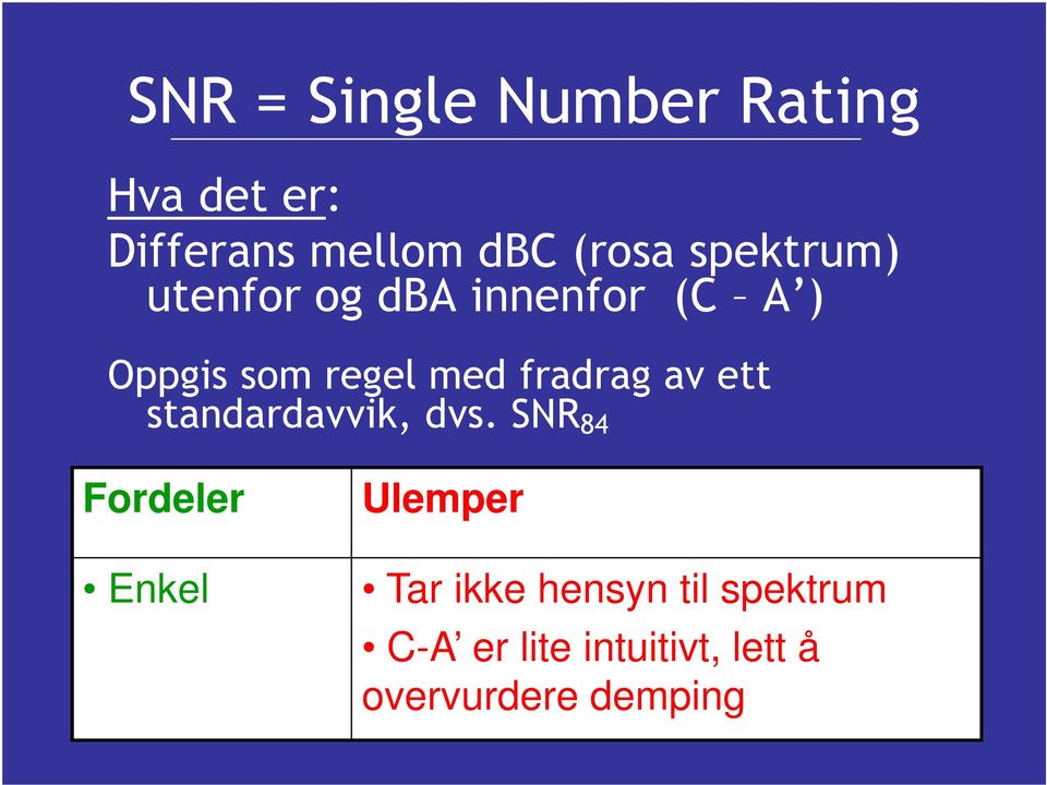 fradrag av ett standardavvik, dvs.