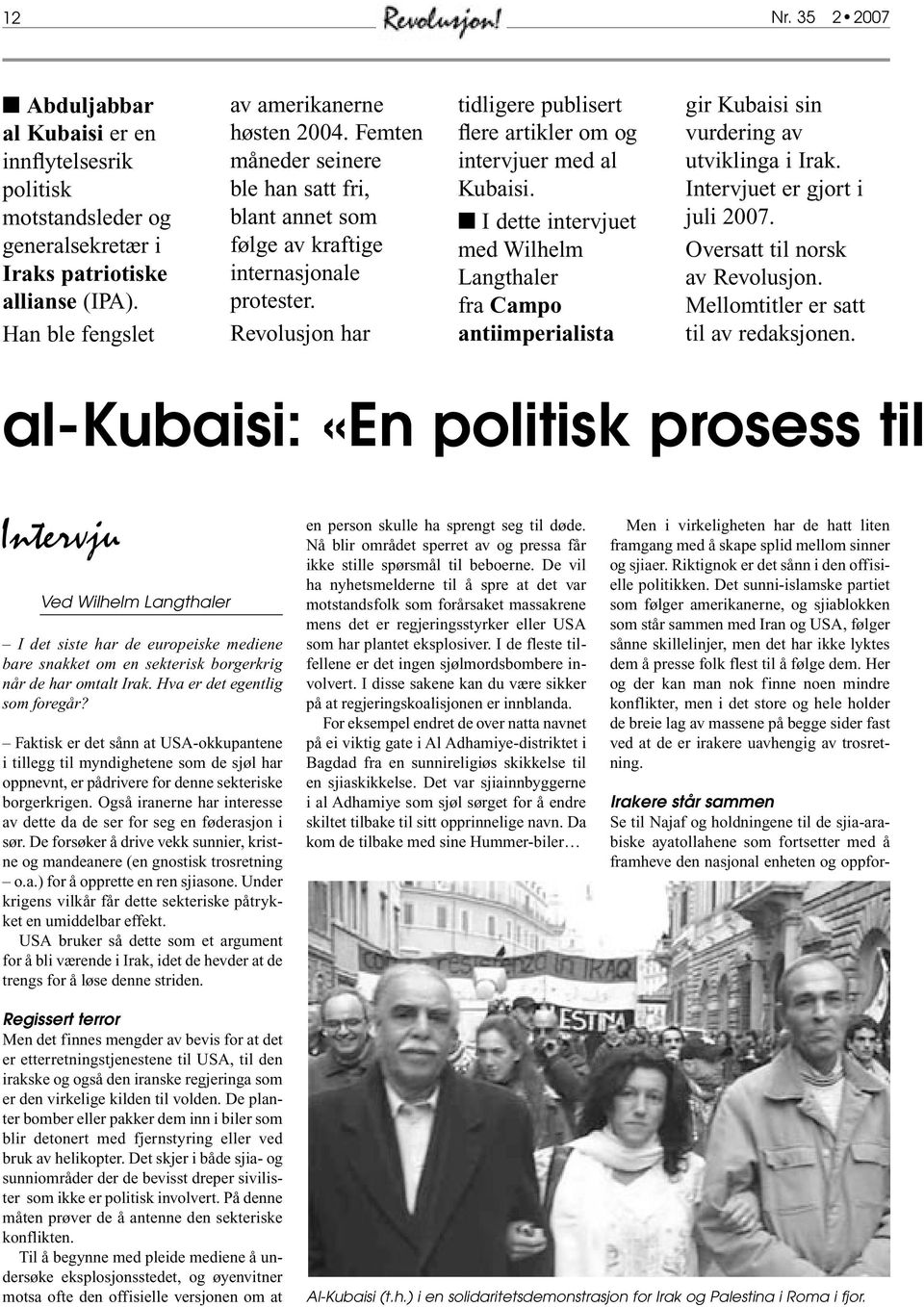 I dette intervjuet med Wilhelm Langthaler fra Campo antiimperialista gir Kubaisi sin vurdering av utviklinga i Irak. Intervjuet er gjort i juli 2007. Oversatt til norsk av Revolusjon.