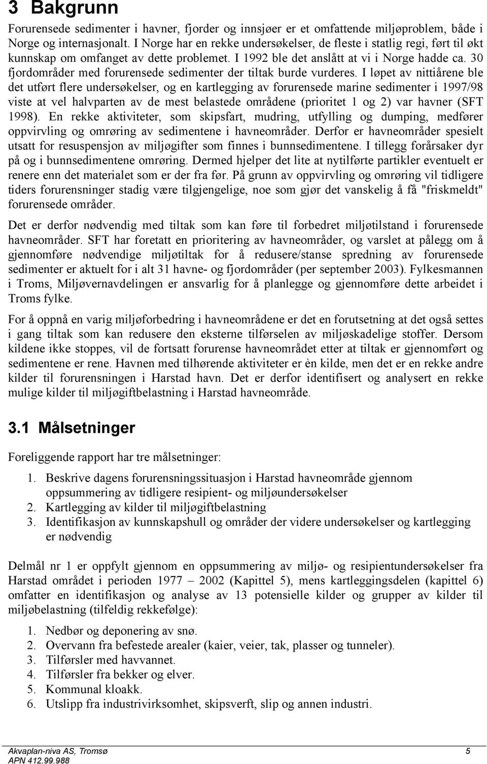 30 fjordområder med forurensede sedimenter der tiltak burde vurderes.