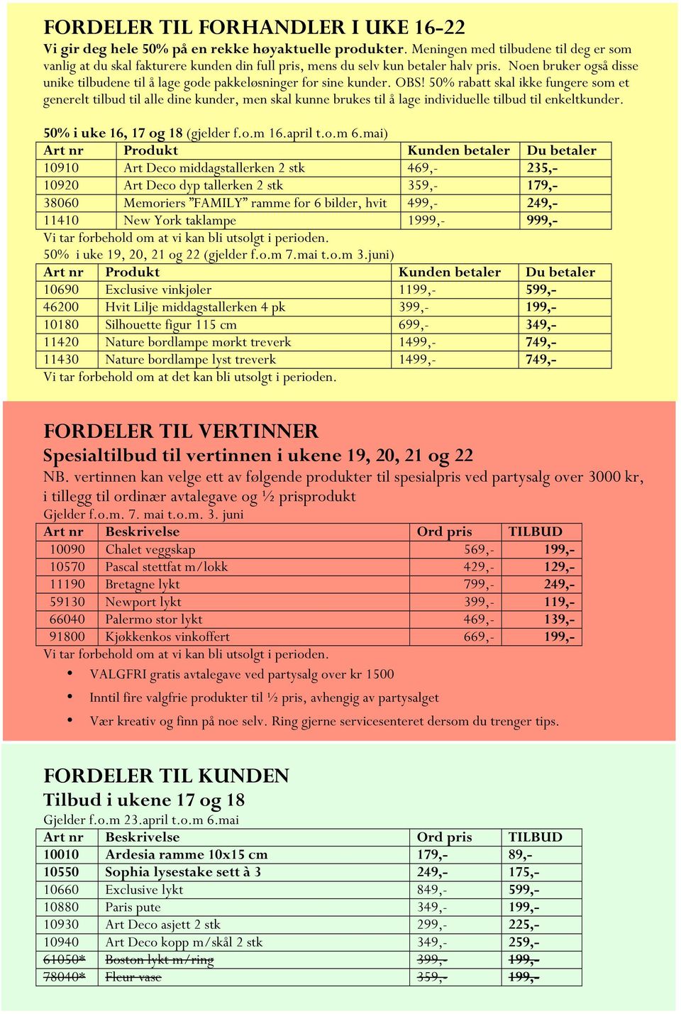 Noen bruker også disse unike tilbudene til å lage gode pakkeløsninger for sine kunder. OBS!