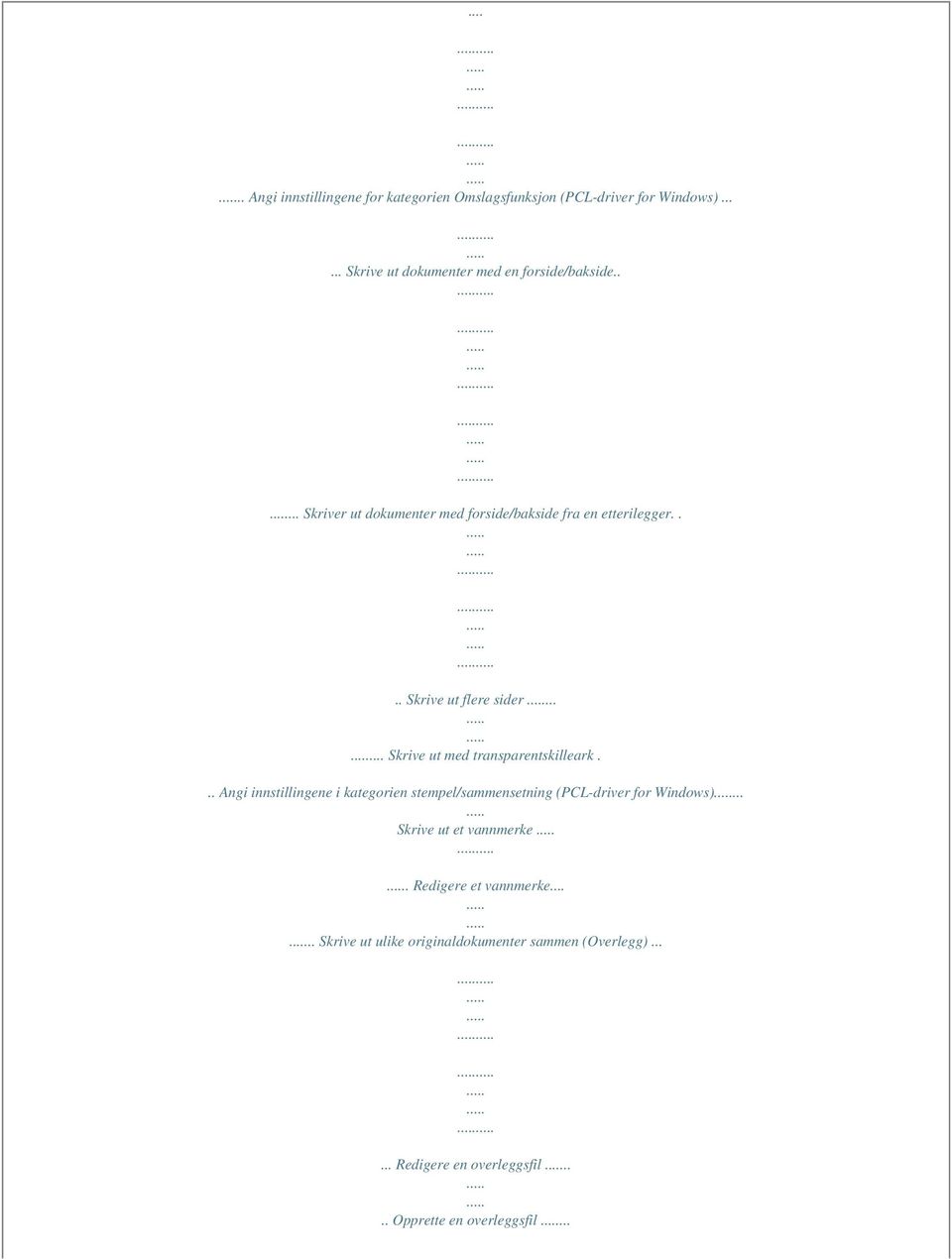 .. Angi innstillingene i kategorien stempel/sammensetning (PCL-driver for Windows)... Skrive ut et vannmerke.