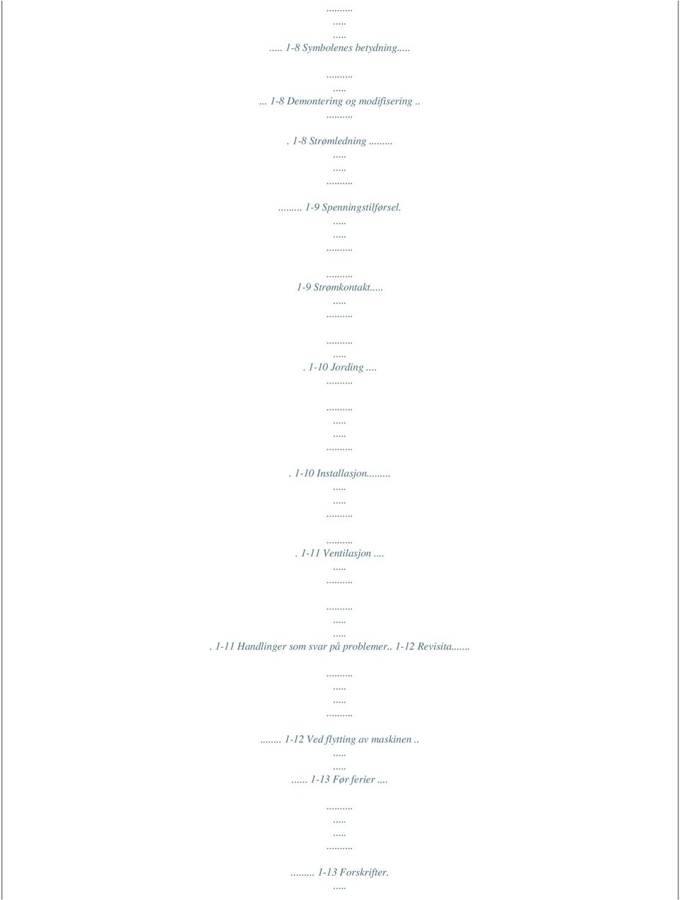 ... 1-11 Ventilasjon.... 1-11 Handlinger som svar på problemer.. 1-12 Revisita.