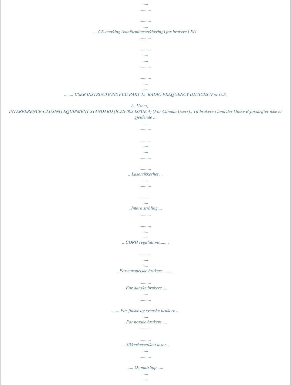 . Til brukere i land der klasse B-forskrifter ikke er gjeldende..... Lasersikkerhet.... Intern stråling..... CDRH regulations.