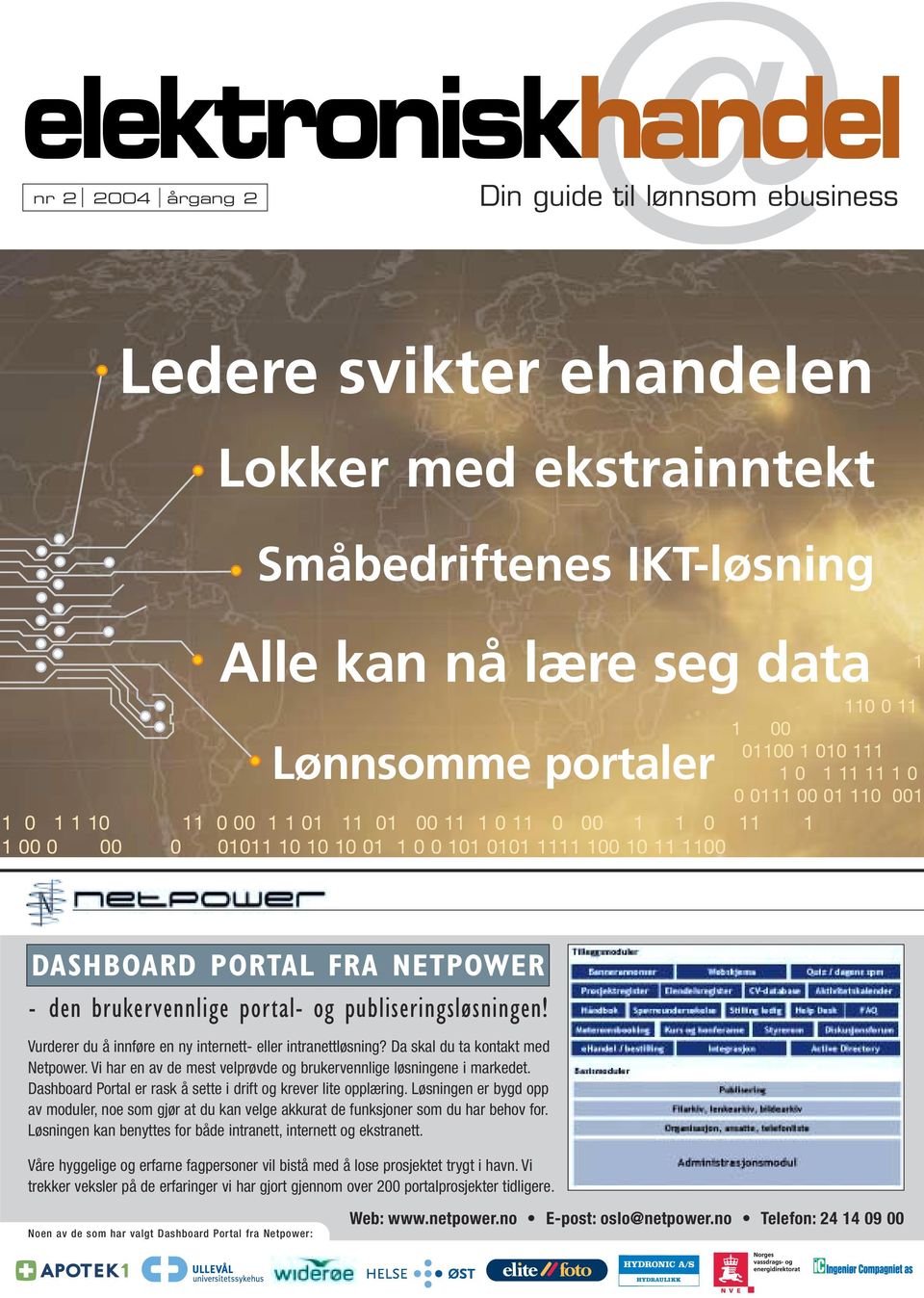 NETPOWER - den brukervennlige portal- og publiseringsløsningen! Vurderer du å innføre en ny internett- eller intranettløsning? Da skal du ta kontakt med Netpower.