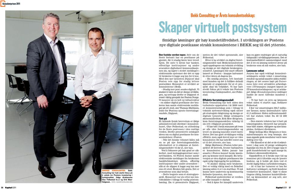SMIDIGE KONSULENTER: Bekk Consulting har hatt sterkt fokus på å veksle inn Postens investering i funksjonalitet, ifølge direktørene Olav Folkestad (t.v.) og Erik Moe- Helgesen.
