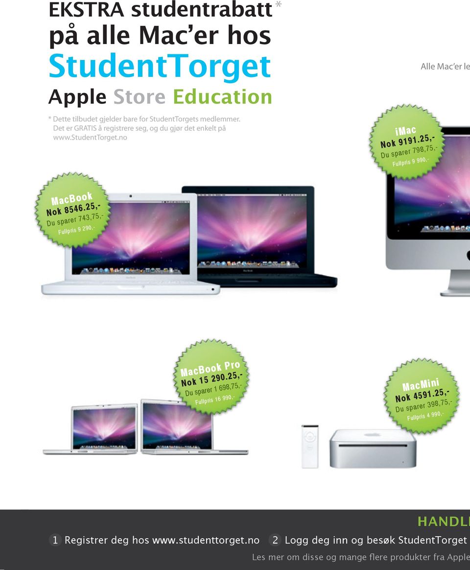 studenttorget.no * imac imac Nok Nok 9191.25,- 9191.25,- Alle Mac er le Alle Mac er levere Du sparer Du sparer 798,75,- 798,75,- Fullpris Fullpris 9 990,- 9 990,- MacBook MacBook Nok Nok 8546.