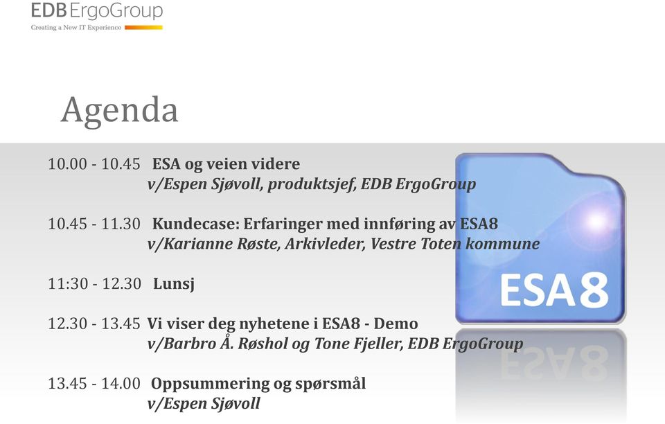 30 Kundecase: Erfaringer med innføring av ESA8 v/karianne Røste, Arkivleder, Vestre Toten