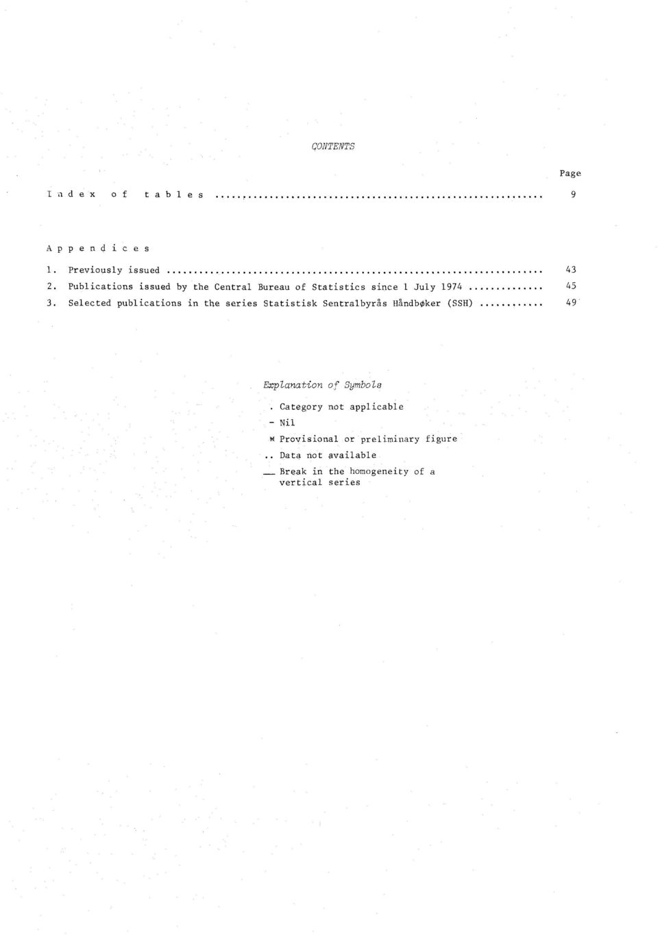 Selected publications in the series Statistisk Sentralbyrås HåndbOker (SSH) 49 Explanation of