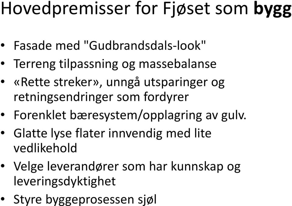 Forenklet bæresystem/opplagring av gulv.