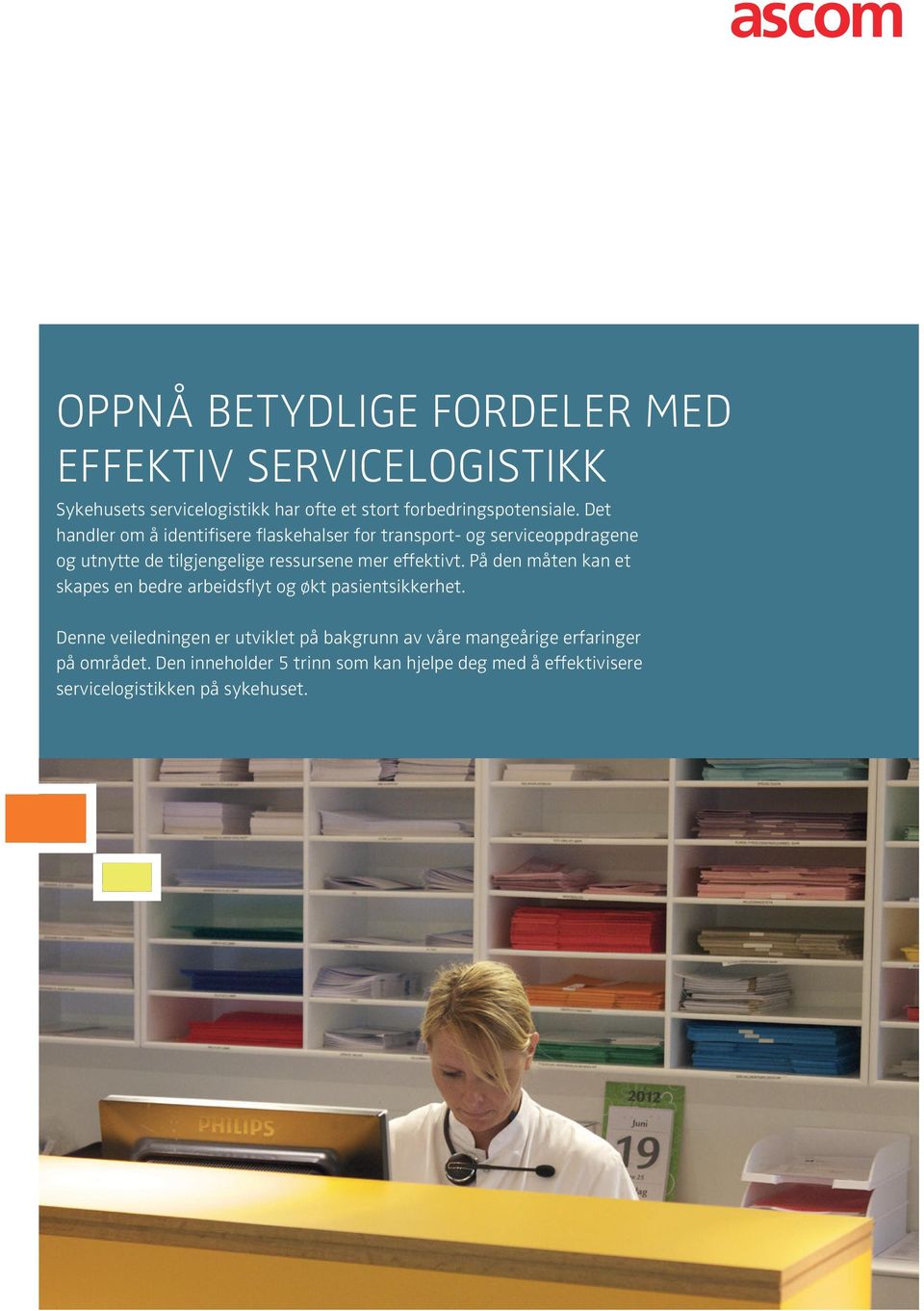 effektivt. På den måten kan et skapes en bedre arbeidsflyt og økt pasientsikkerhet.