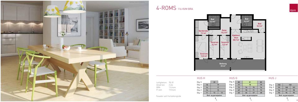 Garderobe 7,9 m² 9,2 m² 15,2 m² 9,2 m² Kjøkken/ Stue 38,9 m²