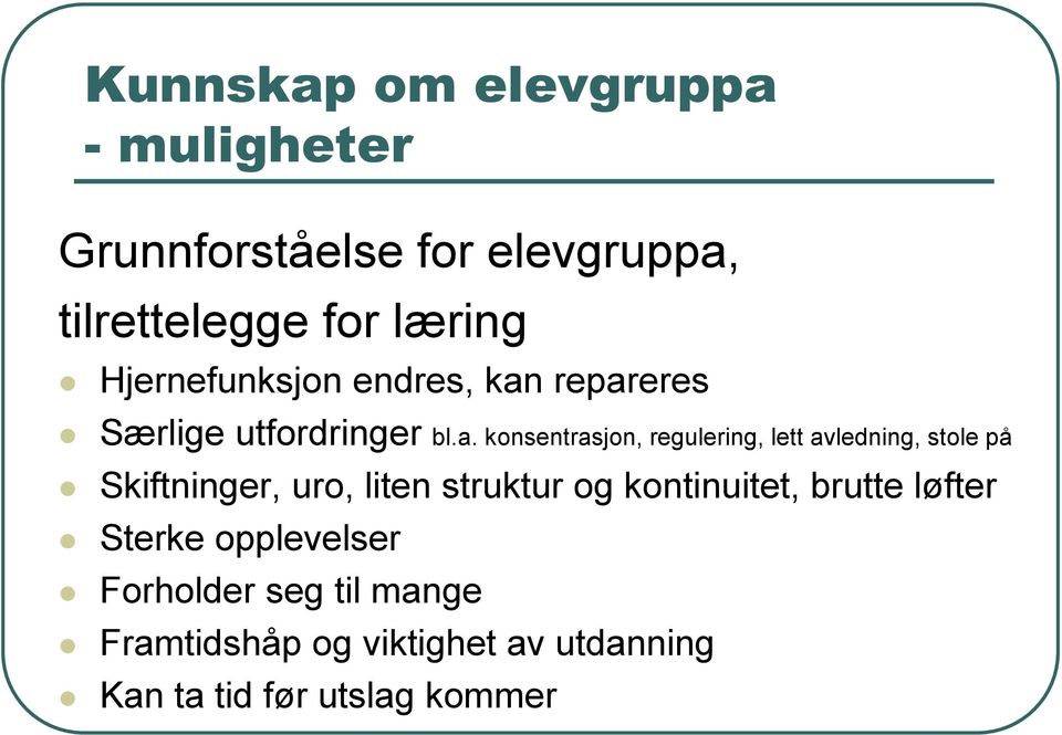 repareres Særlige utfordringer bl.a. konsentrasjon, regulering, lett avledning, stole på