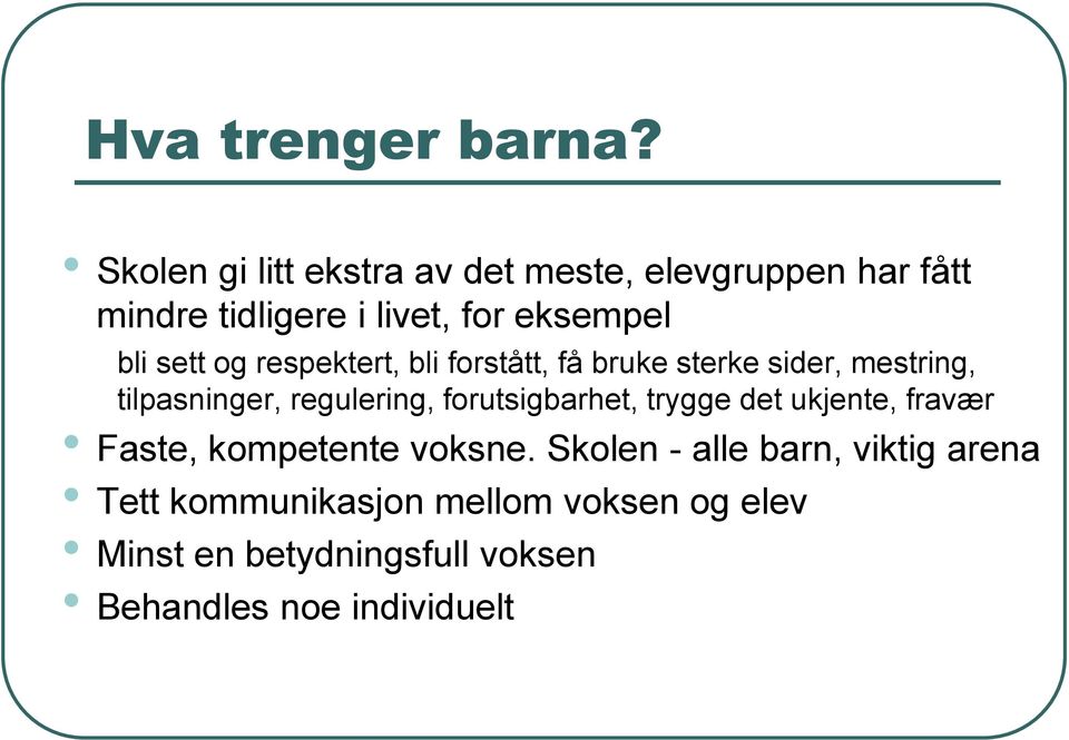 sett og respektert, bli forstått, få bruke sterke sider, mestring, tilpasninger, regulering,