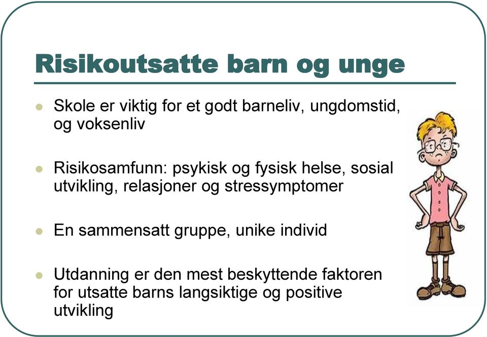 relasjoner og stressymptomer En sammensatt gruppe, unike individ Utdanning