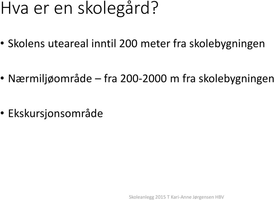 fra skolebygningen Nærmiljøområde