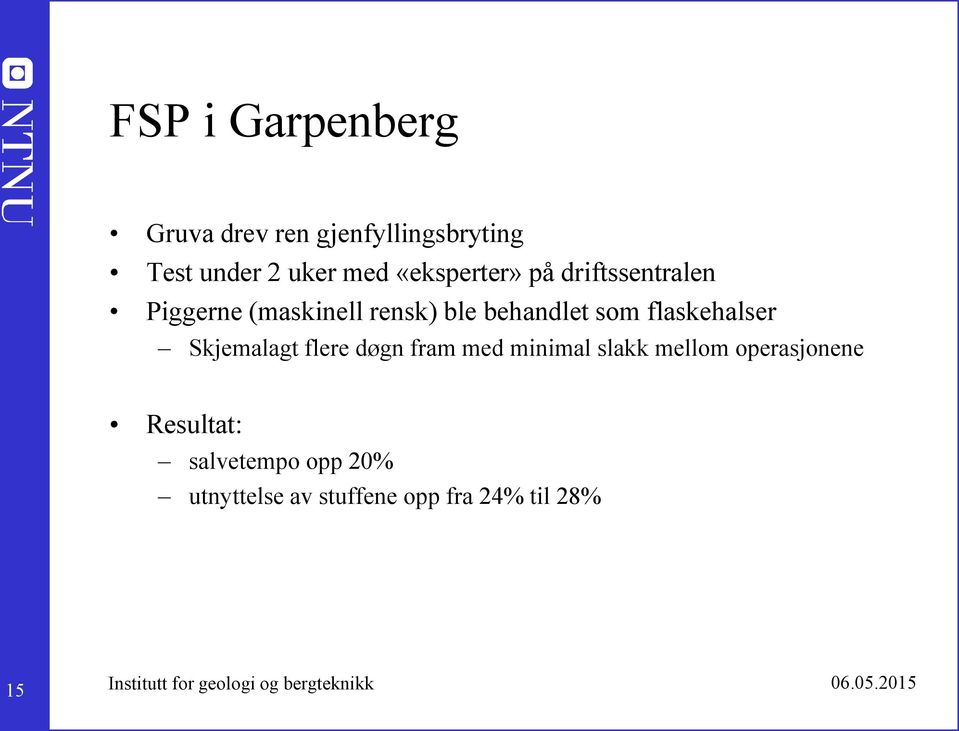 flaskehalser Skjemalagt flere døgn fram med minimal slakk mellom