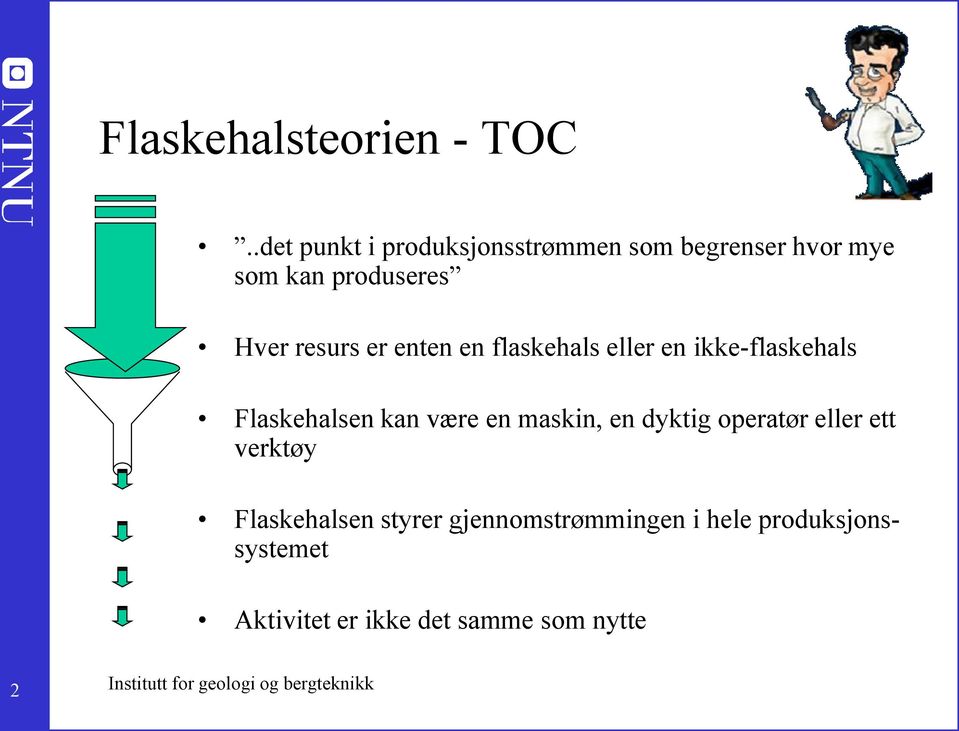 resurs er enten en flaskehals eller en ikke-flaskehals Flaskehalsen kan være en