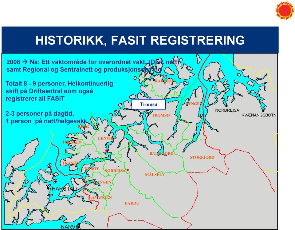 Driftsentral som også registrerer all FASIT 2-3 personer på dagtid, 1 person på natt/helgevakt BERG Tromsø